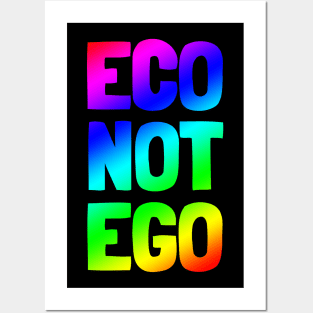 Eco Not Ego - Rainbow Posters and Art